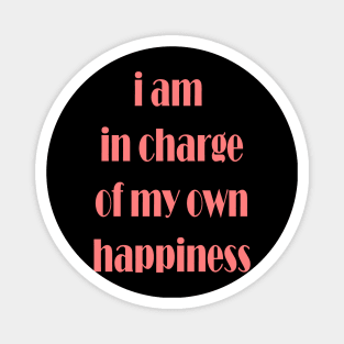 i am in charge of my own happiness Magnet
